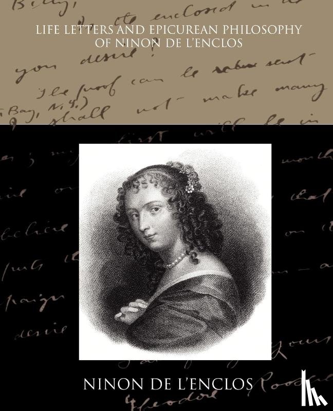 De L'Enclos, Ninon - Life Letters and Epicurean Philosophy of Ninon de L Enclos