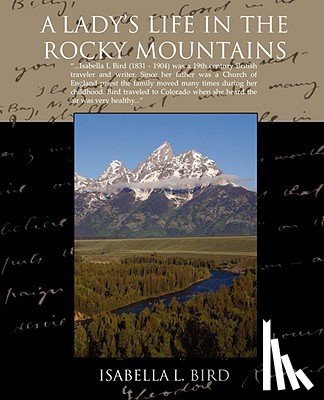 Bird, Isabella L - A Ladys Life in the Rocky Mountains