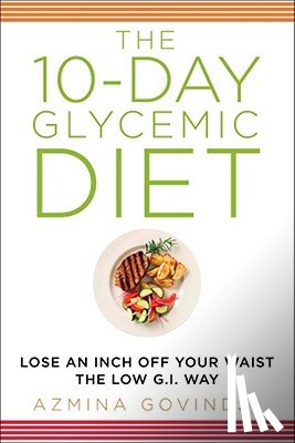 Govindji, Azmina - 10-Day Glycemic Diet: Lose an Inch Off Your Waist the Low G.I. Way