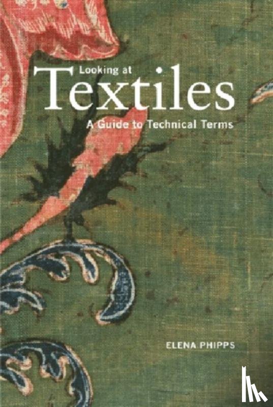 Phipps, . - Looking at Textiles – A Guide to Technical Terms