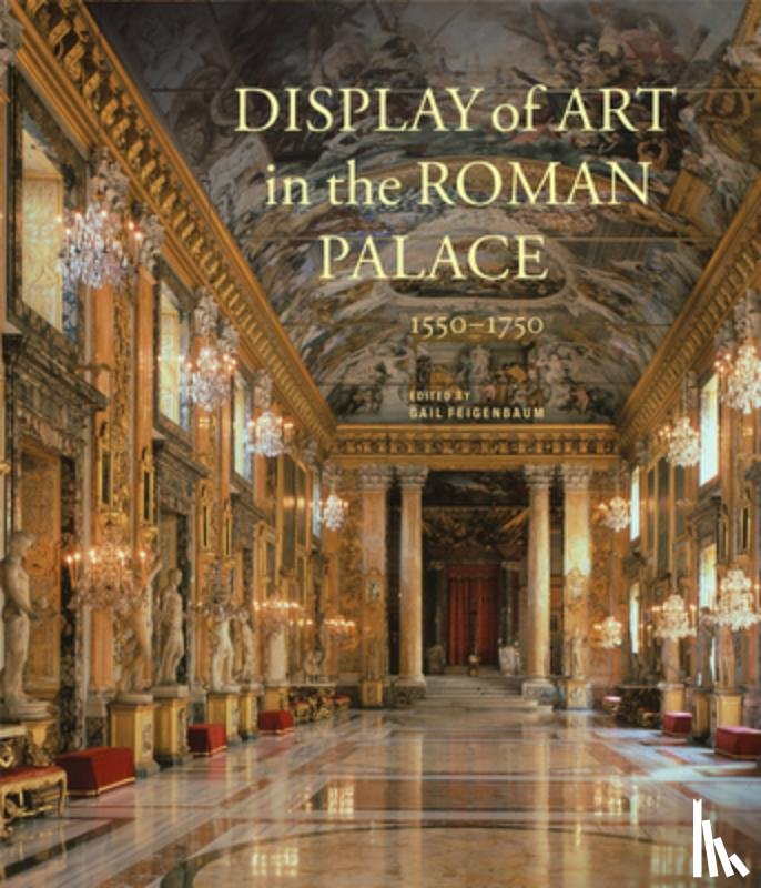 Feigenbaum, Gail - Display of Art in Roman Palace, 1550-1750