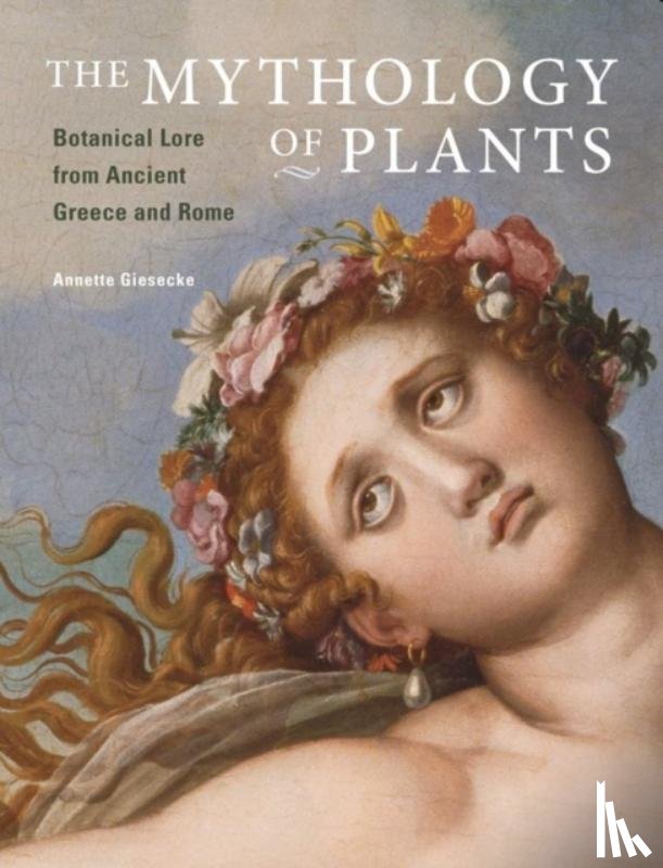 Giesecke, . - The Mythology of Plants – Botanical Lore From Ancient Greece and Rome