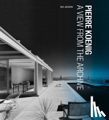 Jackson, Neil - Pierre Koenig - A View from the Archive
