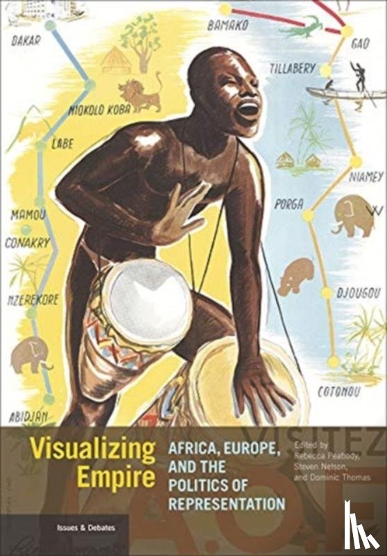 Peabody, Rebecca, Nelson, Stephen, Thomas, Dominic - Visualizing Empire - Africa, Europe, and the Politics of Representation