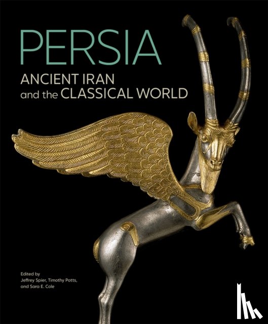 Spier, Jeffrey, Potts, Timothy, Cole, Sara E. - Persia - Ancient Iran and the Classical World