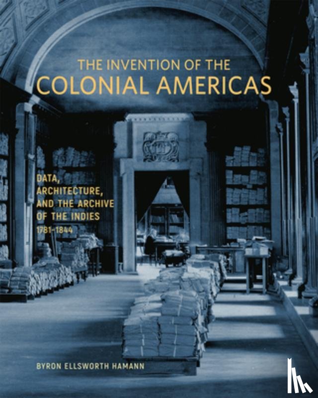 Hamann, Byron Ellsworth - The Invention of the Colonial Americas