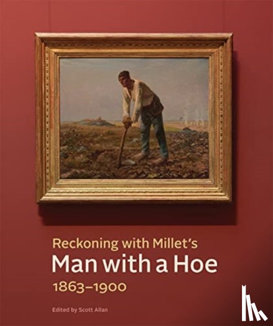  - Reckoning with Millet's "Man with a Hoe," 1863–1900