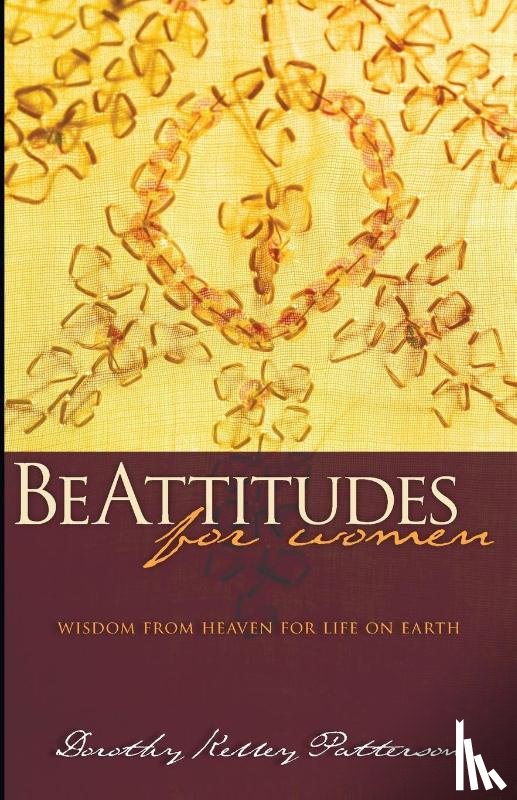 Patterson, Dorothy Kelly - BeAttitudes for Women
