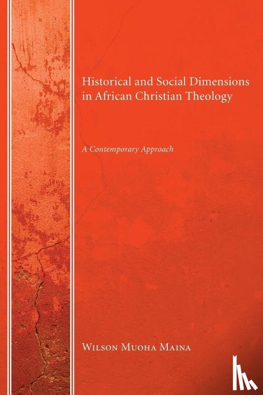 Maina, Wilson Muoha - Historical and Social Dimensions in African Christian Theology