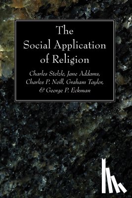 Stelzle, Charles, Addams, Jane, Neill, Charles P - The Social Application of Religion