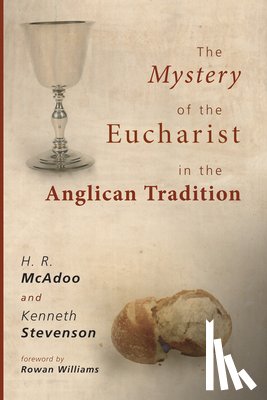 Mcadoo, H. R., Stevenson, Kenneth - McAdoo, H: Mystery of the Eucharist in the Anglican Traditio