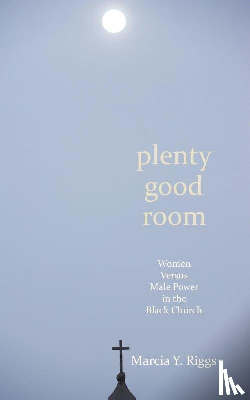 Riggs, Marcia Y - Plenty Good Room