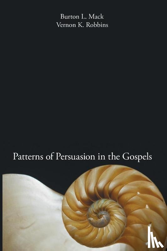 Mack, Professor Emeritus Burton L (Claremont Graduate School, Robbins, Vernon K - Patterns of Persuasion in the Gospels