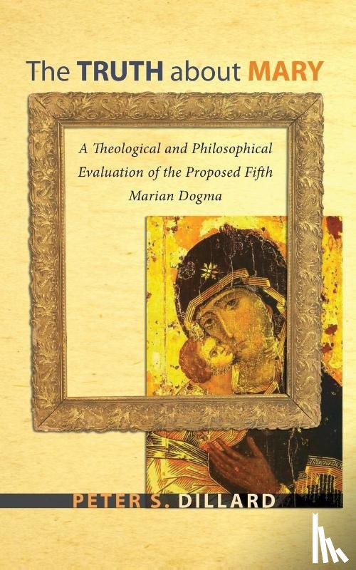 Dillard, Peter S - The Truth about Mary