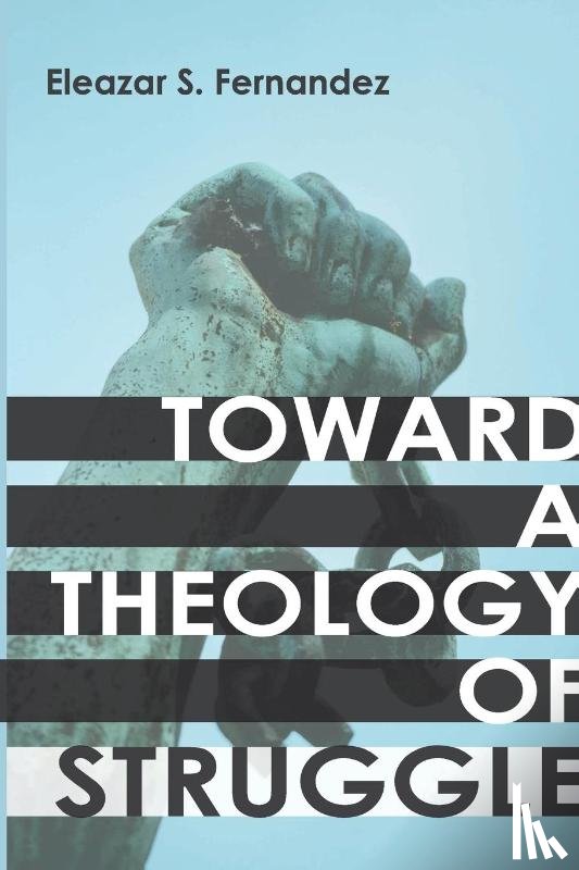 Fernandez, Eleazar S - Toward a Theology of Struggle