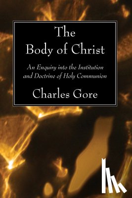 Gore, Professor Charles - The Body of Christ