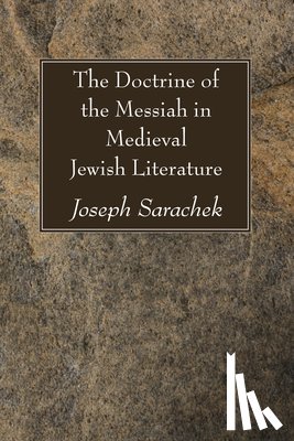 Sarachek, Joseph - The Doctrine of the Messiah in Medieval Jewish Literature