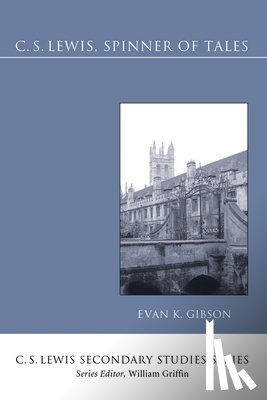 Gibson, Evan K. - Gibson, E: C.S. Lewis, Spinner of Tales