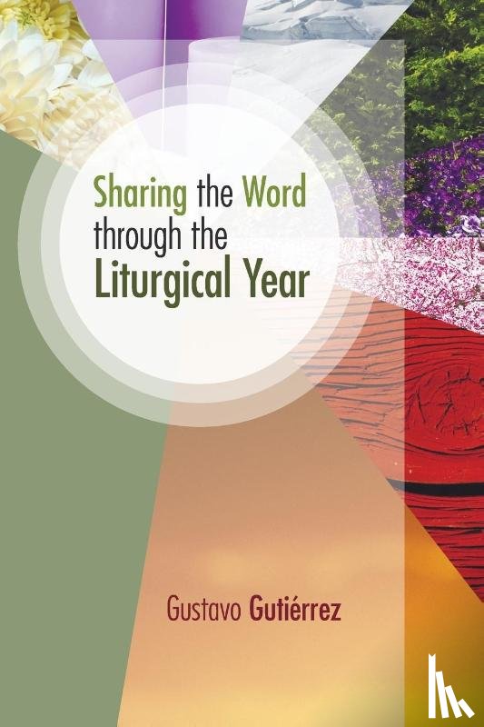 Gutierrez, Gustavo - Sharing the Word Through the Liturgical Year