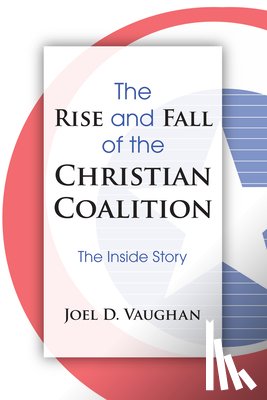 Vaughan, Joel D - The Rise and Fall of the Christian Coalition