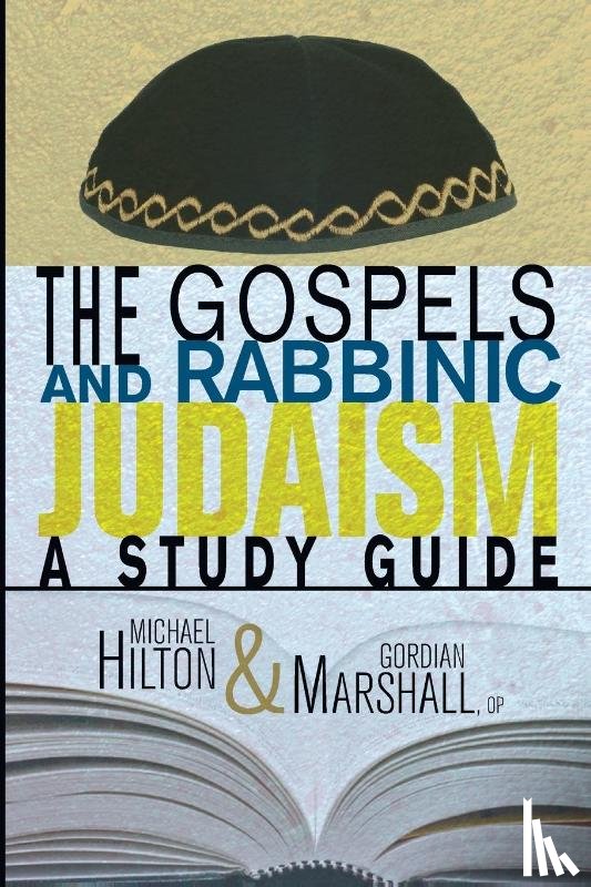 Hilton, Rabbi Michael, Marshall, Gordian - The Gospels and Rabbinic Judaism