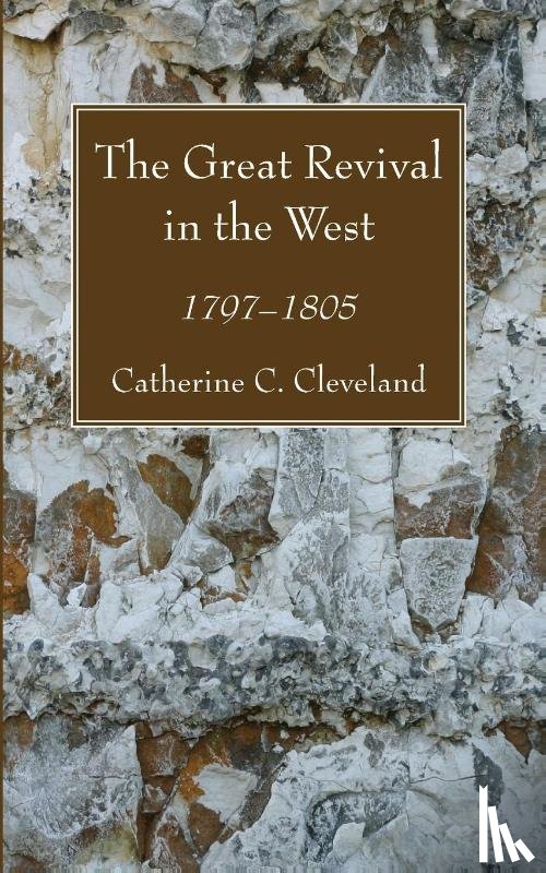 Cleveland, Catherine C - The Great Revival in the West