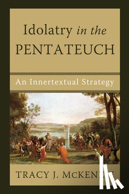 McKenzie, Tracy J. - Idolatry in the Pentateuch