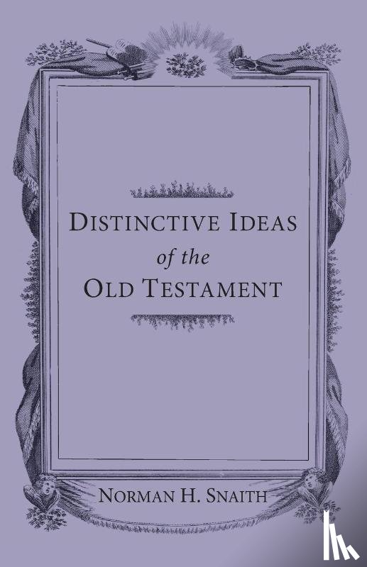 Snaith, Norman H. - Snaith, N: Distinctive Ideas of the Old Testament