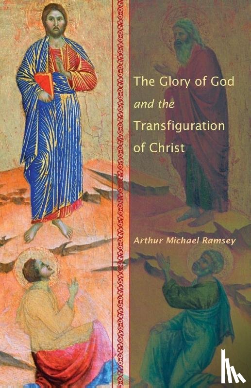Ramsey, Arthur Michael - The Glory of God and the Transfiguration of Christ
