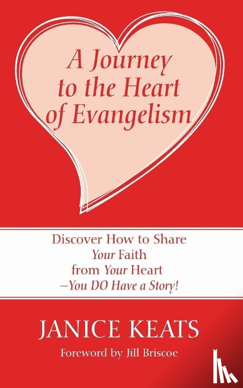 Keats, Janice - A Journey to the Heart of Evangelism
