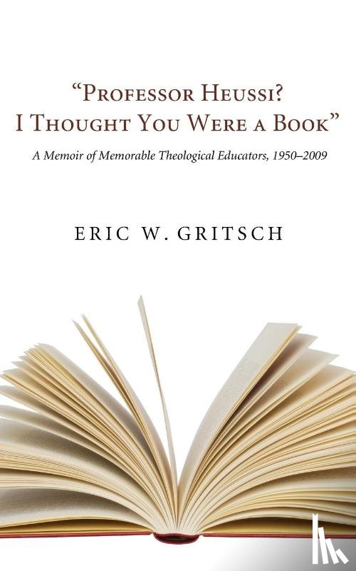 Gritsch, Eric W - Professor Heussi? I Thought You Were a Book