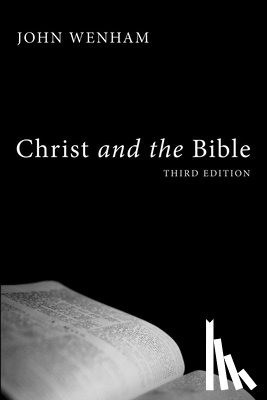 Wenham, John - Christ and the Bible