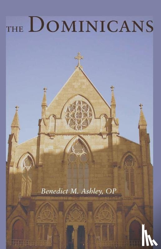 Ashley, Benedict M (St Pius V Priory) - The Dominicans