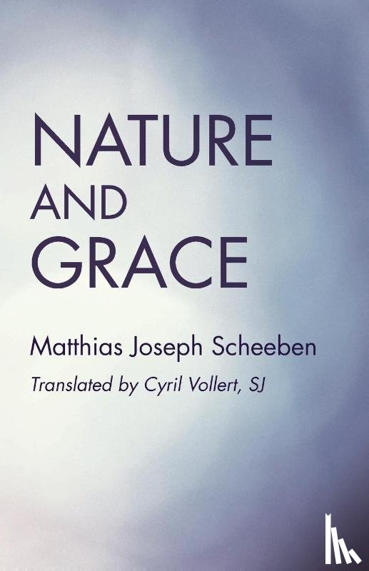 Scheeben, Matthias Joseph - Nature and Grace