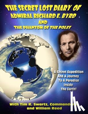 Beckley, Timothy Green - The Secret Lost Diary of Admiral Richard E. Byrd and The Phantom of the Poles