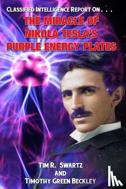 Swartz, Tim R., Beckley, Timothy Green - MIRACLE OF NIKOLA TESLAS PURPL