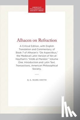 Smith, A. Mark - Alhacen on Refraction: A Critical Edition, with English Translation and Commentary, of Book 7 of Alhacen's de Aspectibus, the Medieval Latin Version o