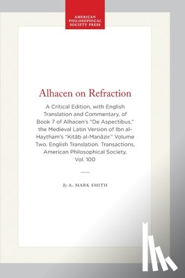 Smith, A. Mark - Alhacen on Refraction: A Critical Edition, with English Translation and Commentary, of Book 7 of Alhacen's de Aspectibus, the Medieval Latin Version o