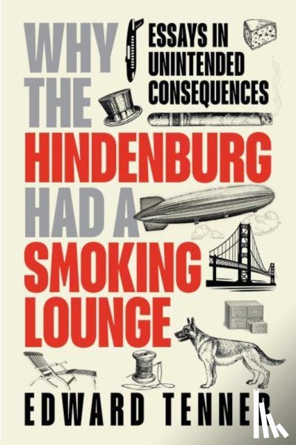 Tenner, Edward - Why the Hindenburg Had a Smoking Lounge