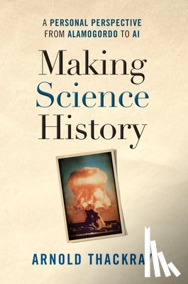 Thackray, Arnold - Making Science History