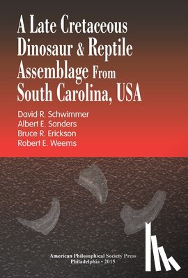 Sanders, Albert E. - A Late Cretaceous Dinosaur & Reptile Assemblage from South Carolina, USA: Transactions, American Philosophical Society (Vol. 105, Part 2)