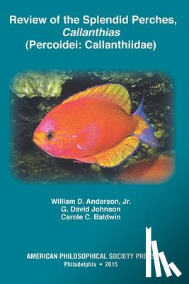 Baldwin, Carole C. - Review of the Splendid Perches, Callanthias (Percoidei: Callanthiidae): Transactions, American Philosophical Society (Vol. 105, Part 3)