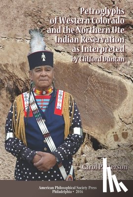 Patterson, Carol - Petroglyphs of Western Colorado and the Northern Ute Indian Reservation as Interpreted by Clifford Duncan: Transactions, American Philosophical Societ