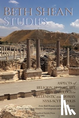 Romano, Irene Bald - Beth Shean Studies: Aspects of Religion, History, Art, and Archaeology in Hellenistic and Roman Nysa-Scythopolis, Transactions, American P