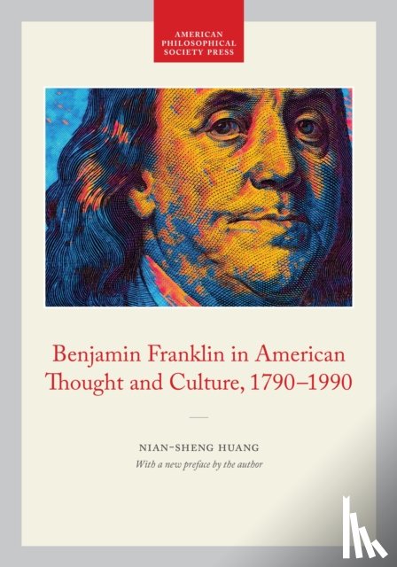 Huang, Nian-Sheng - Benjamin Franklin in American Thought and Culture, 1790-1990