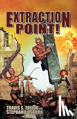 Taylor, Travis S, Osborn, Stephanie - Extraction Point!