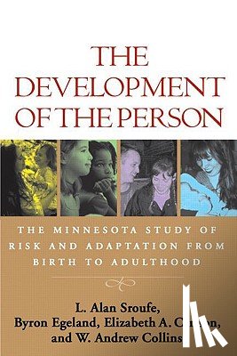 Sroufe, L. Alan (University of Minnesota, Egeland, Byron, Carlson, Elizabeth A., Collins, W. Andrew - The Development of the Person