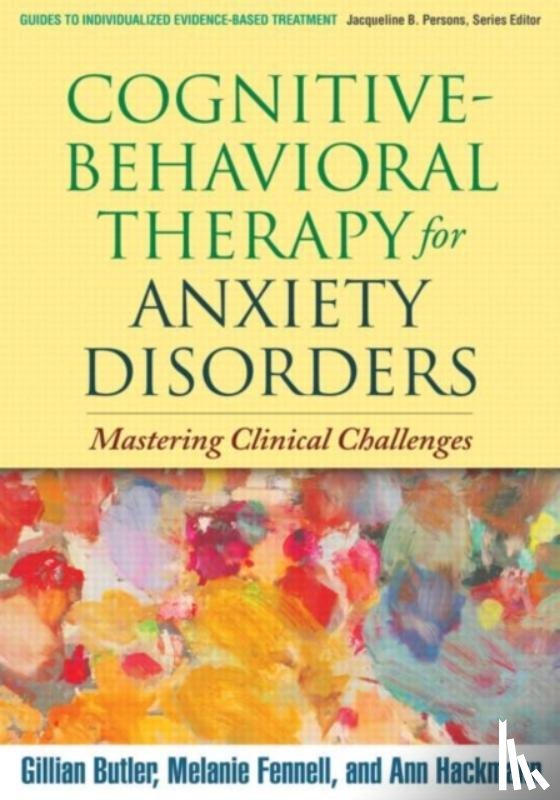 Butler, Gillian (Warneford Hospital, Fennell, Melanie (University of Oxford, Hackmann, Ann (PhD (deceased) - Cognitive-Behavioral Therapy for Anxiety Disorders