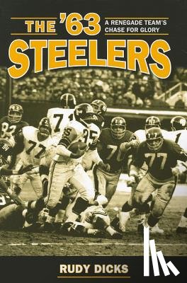 Dicks, Rudy - The '63 Steelers