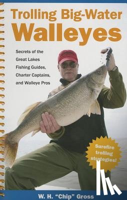 Gross, W. H. 'Chip' - Trolling Big-Water Walleyes